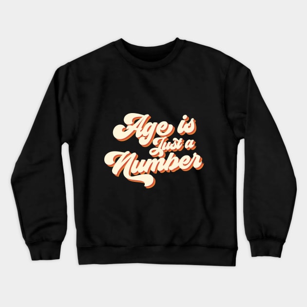 Age Is Just A Number Crewneck Sweatshirt by Dojaja